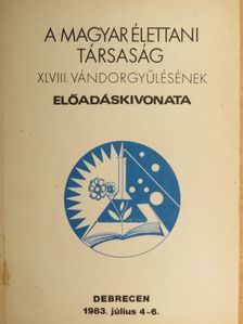 A Magyar Élettani Társaság XLVIII. vándorgyűlésének előadáskivonata [antikvár]