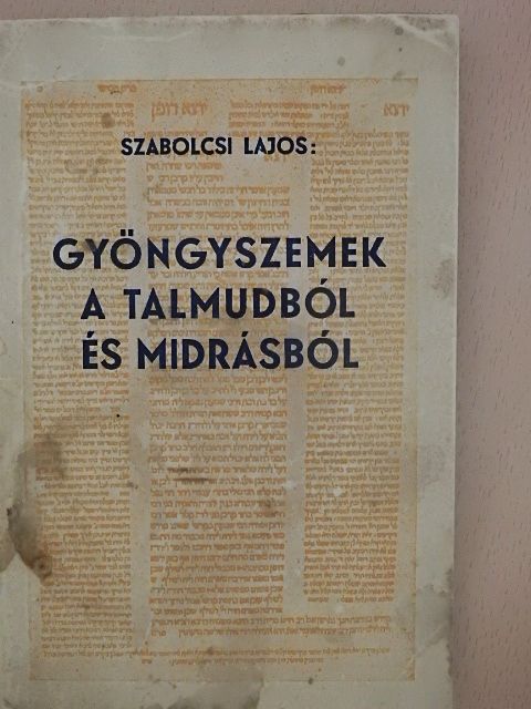Szabolcsi Lajos - Gyöngyszemek a Talmudból és a Midrásból II. (töredék) [antikvár]
