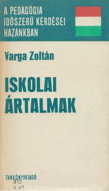 Varga Zoltán - Iskolai ártalmak [antikvár]