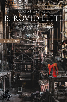 Kertai Csenger - B. rövid élete [eKönyv: epub, mobi]