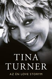 TINA TURNER - My Love Story - Az én Love storym
