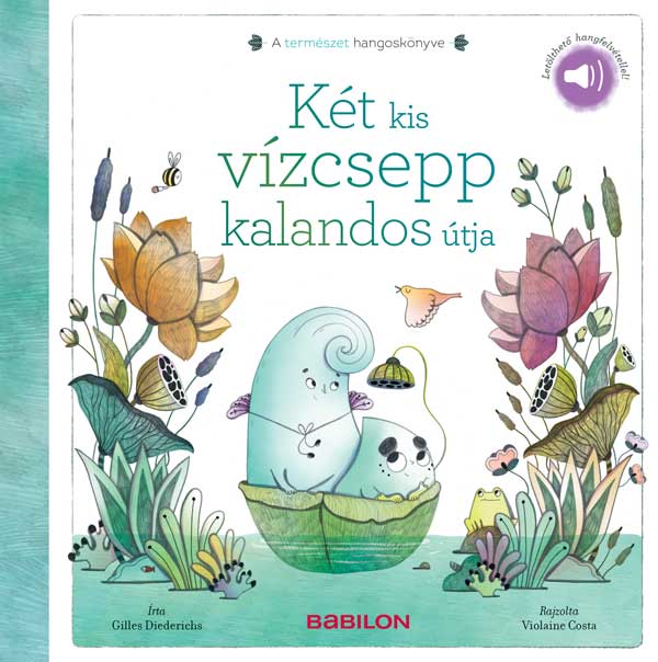 Gilles Diederichs - A természet hangoskönyve - Két kis vízcsepp kalandos útja