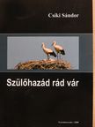 Csíki Sándor - Szülőhazád rád vár (dedikált példány) [antikvár]