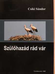 Csíki Sándor - Szülőhazád rád vár (dedikált példány) [antikvár]