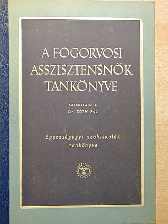 Dr. Bánóczy Jolán - A fogorvosi asszisztensnők tankönyve [antikvár]