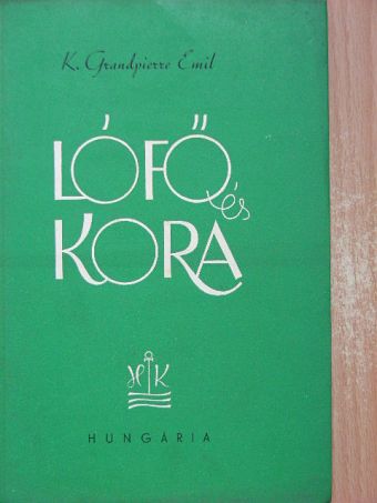 Kolozsvári Grandpierre Emil - Lófő és Kora [antikvár]