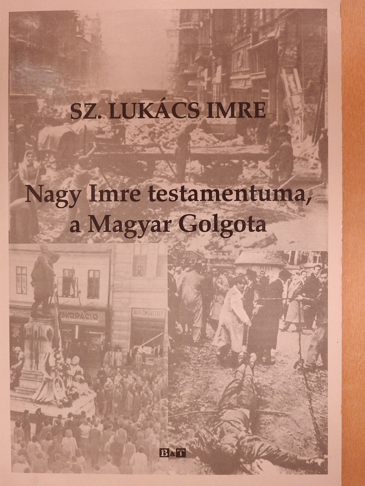 Sz. Lukács Imre - Nagy Imre testamentuma, a Magyar Golgota (dedikált példány) [antikvár]