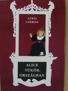 Lewis Carroll - Alice Tükörországban [antikvár]