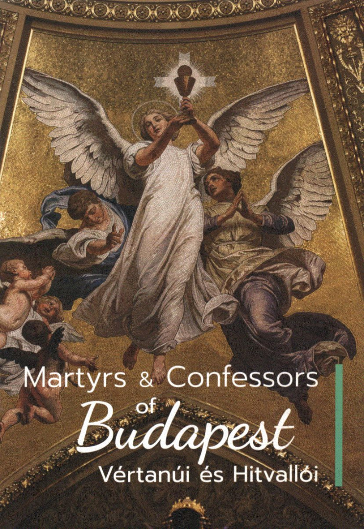 Budapest vértanúi és Hitvallói / Martyrs & Confessions of Budapest [antikvár]