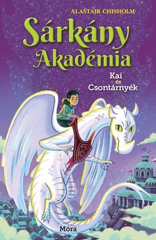 Alastair Chisholm - Sárkány Akadémia 5. - Kai és Csontárnyék
