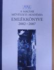 A Magyar Művészeti Akadémia emlékkönyve 2002-2007 [antikvár]
