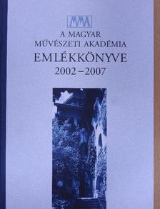 A Magyar Művészeti Akadémia emlékkönyve 2002-2007 [antikvár]