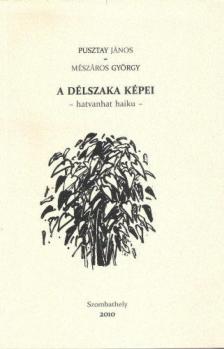 Pusztay János - A délszaka képei  - hatvanhat haiku - [antikvár]