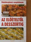 Szegedi Éva - Az előételtől a desszertig [antikvár]