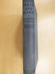 Mrs. Alfred Sidgwick - Maid and Minx [antikvár]