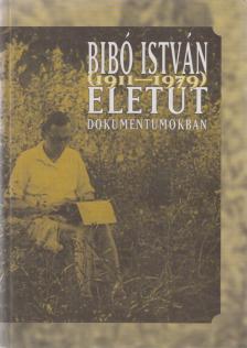 Bibó István - Bibó István (1911-1979) életút dokumentumokban [antikvár]