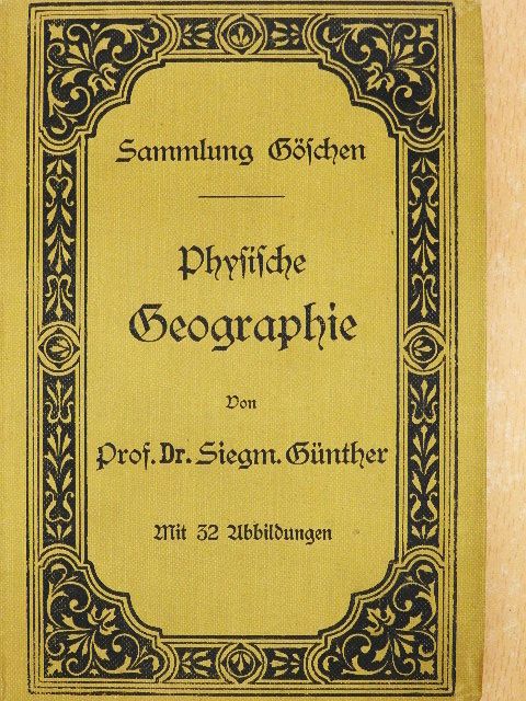 Dr. Siegmund Günther - Physische Geographie (gótbetűs) [antikvár]