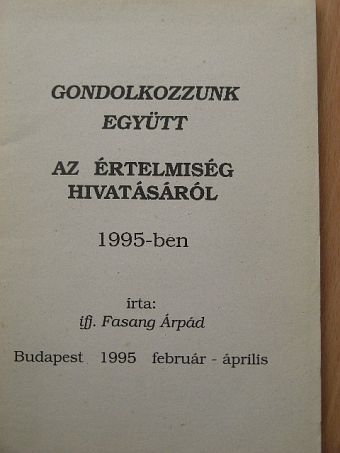 ifj. Fasang Árpád - Gondolkozzunk együtt az értelmiség hivatásáról 1995-ben [antikvár]
