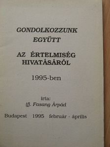 ifj. Fasang Árpád - Gondolkozzunk együtt az értelmiség hivatásáról 1995-ben [antikvár]