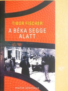 Tibor Fischer - A béka segge alatt [antikvár]