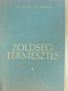 Somos András - Zöldségtermesztés 1. [antikvár]