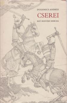 Dugonics András - Cserei, egy honvári herceg [antikvár]