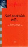 Szőnyi Szilárd - Neki növekednie kell... - Fabiny Tamással beszélget Szőnyi Szilárd - Fabiny Tamással beszélget Szőnyi Szilárd [antikvár]