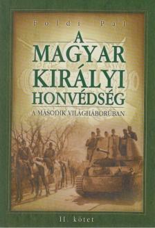 FÖLDI PÁL - A Magyar Királyi Honvédség a második világháborúban II. [antikvár]