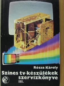 Rózsa Károly - Színes tv-készülékek szervizkönyve III. [antikvár]