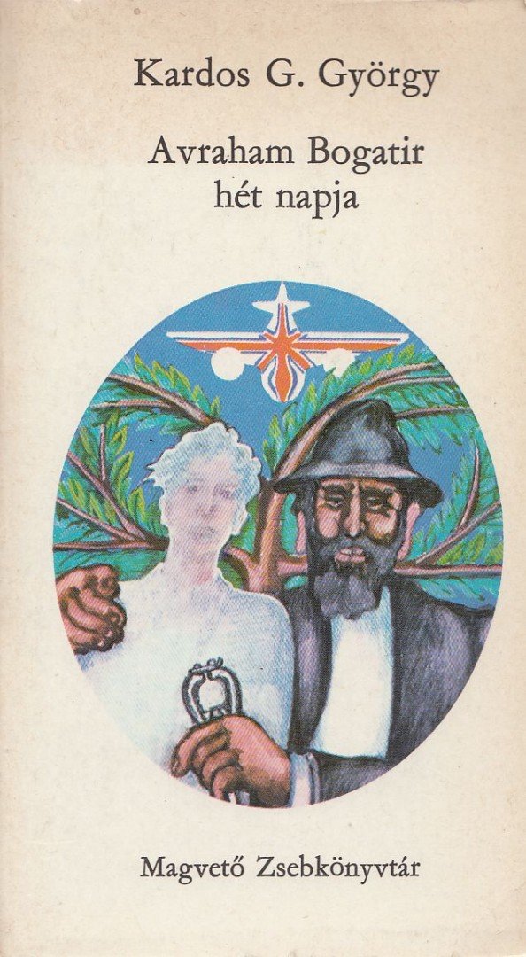 Kardos G. György - Avraham Bogatir hét napja [antikvár]