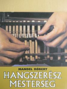 Mandel Róbert - Hangszerész mesterség [antikvár]