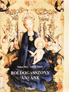 Majsai Mór - Boldogasszony Anyánk [antikvár]