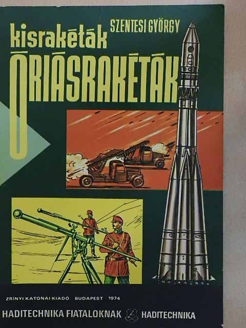 Szentesi György - Kisrakéták, óriásrakéták [antikvár]