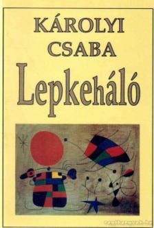 Károlyi Csaba - Lepkeháló [antikvár]