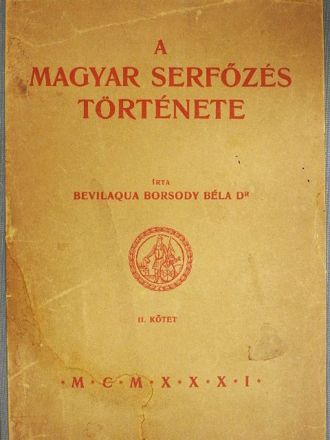 Dr. Bevilaqua Borsody Béla - A magyar serfőzés története II. [antikvár]