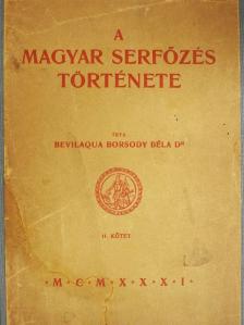 Dr. Bevilaqua Borsody Béla - A magyar serfőzés története II. [antikvár]