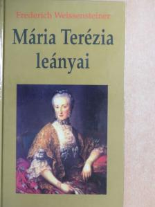 Friedrich Weissensteiner - Mária Terézia leányai [antikvár]