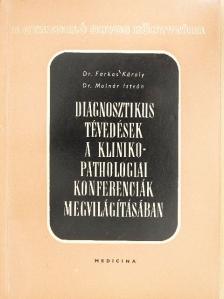 Dr. Farkas Károly - Diagnosztikus tévedések a kliniko-pathologiai konferenciák megvilágításában [antikvár]