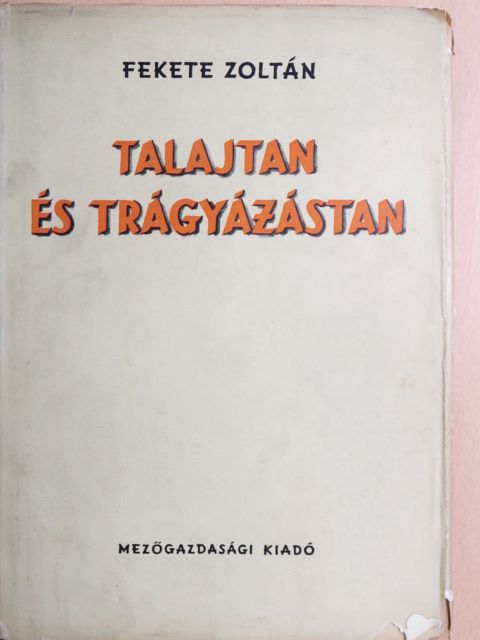 Fekete Zoltán - Talajtan és trágyázástan [antikvár]
