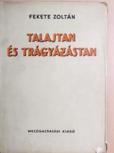 Fekete Zoltán - Talajtan és trágyázástan [antikvár]