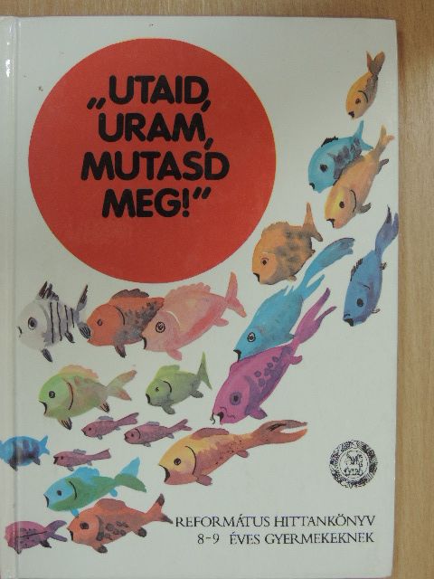 Vladár Gábor - "Utaid, Uram, mutasd meg"! [antikvár]