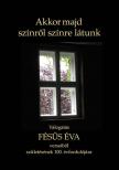 Fésűs Éva - Akkor majd színről színre látunk