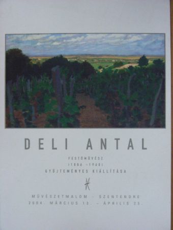 Deli Antal festőművész (1886-1960) gyűjteményes kiállítása [antikvár]