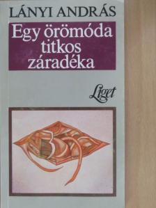 Lányi András - Egy örömóda titkos záradéka [antikvár]