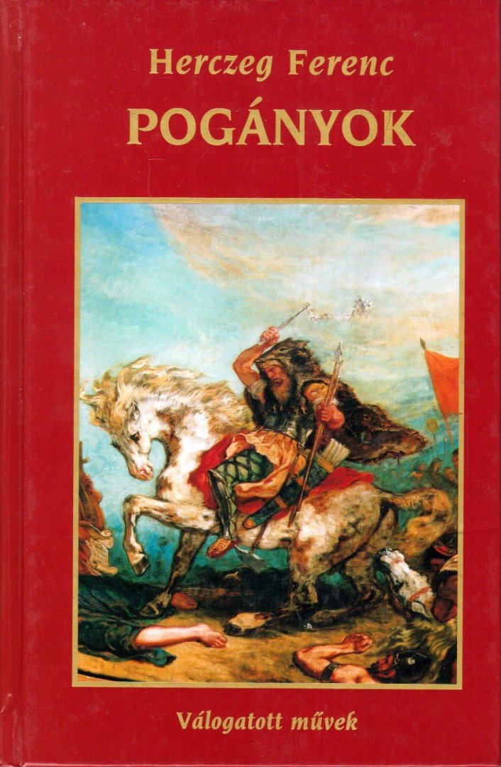 Herczeg Ferenc - Pogányok - Válogatott művek [antikvár]