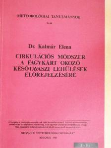 Dr. Kalmár Elena - Cirkulációs módszer a fagykárt okozó későtavaszi lehűlések előrejelzésére [antikvár]