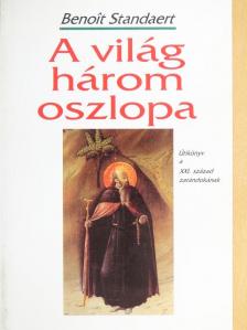 Benoit Standaert - A világ három oszlopa [antikvár]