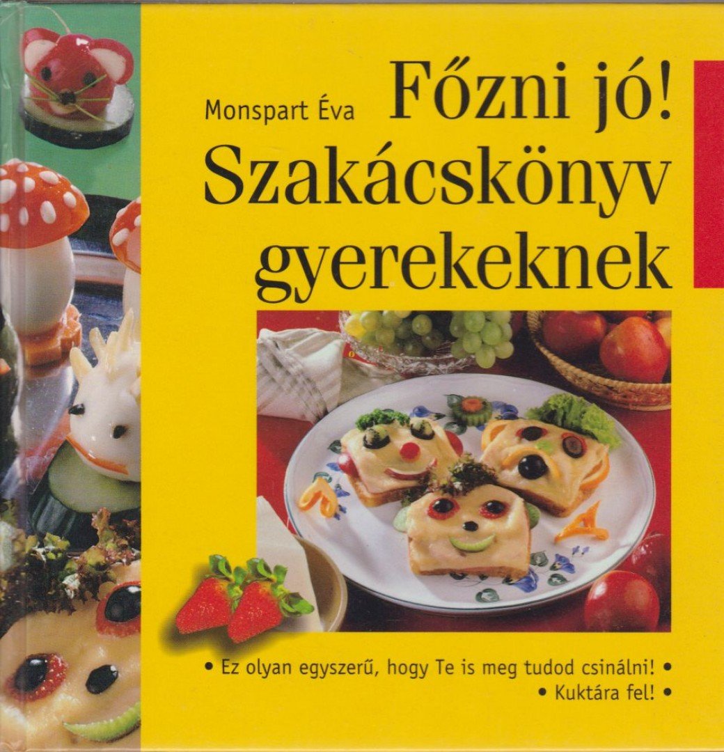Monspart Éva - Főzni jó! Szakácskönyv gyerekeknek [antikvár]