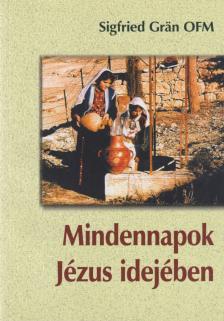 Sigfried Gran - Mindennapok ​Jézus idejében [antikvár]