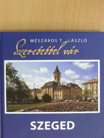 Szeretettel vár Szeged - CD-vel [antikvár]